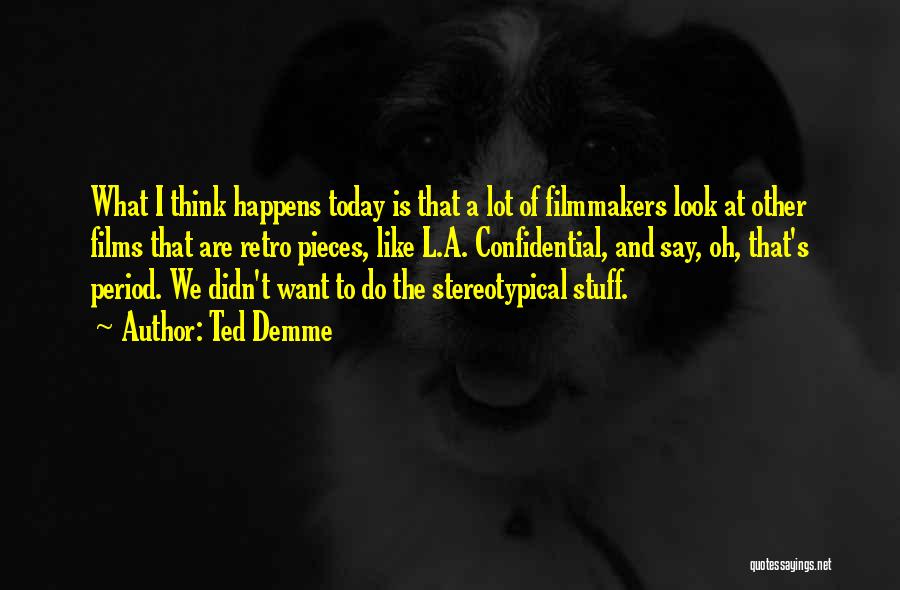 Retro Look Quotes By Ted Demme