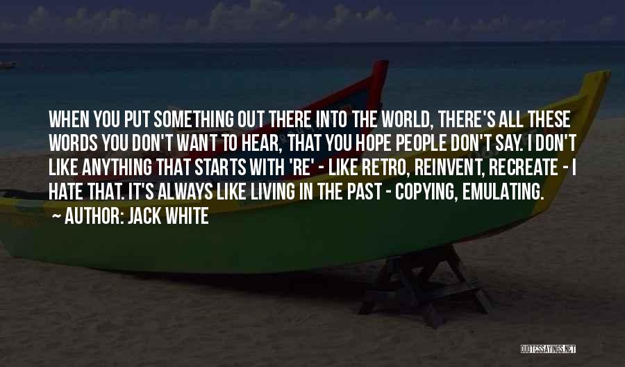 Retro Quotes By Jack White