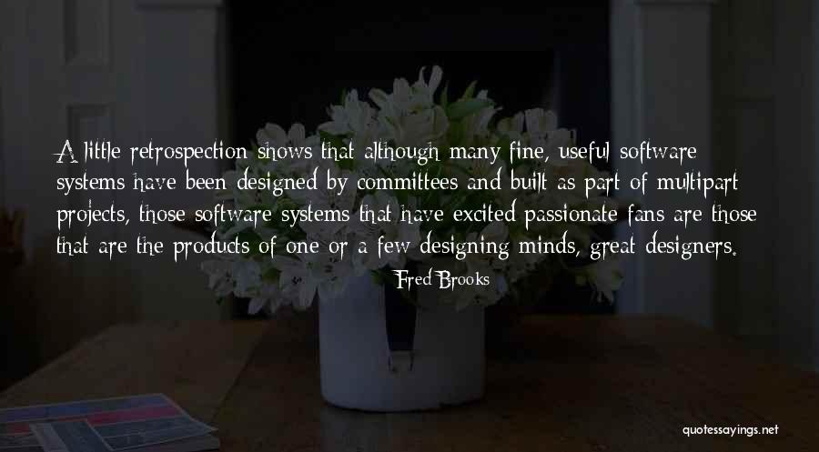 Retrospection Quotes By Fred Brooks Retrospection Quotes By Fred Brooks
