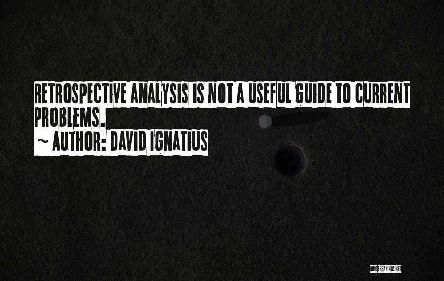 Retrospective Quotes By David Ignatius