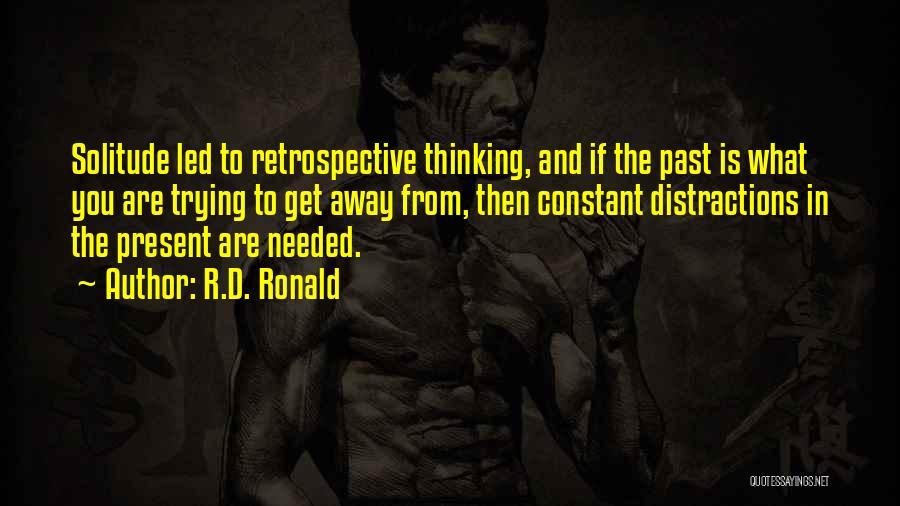 Retrospective Quotes By R.D. Ronald