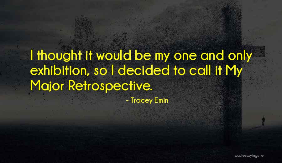 Retrospective Quotes By Tracey Emin