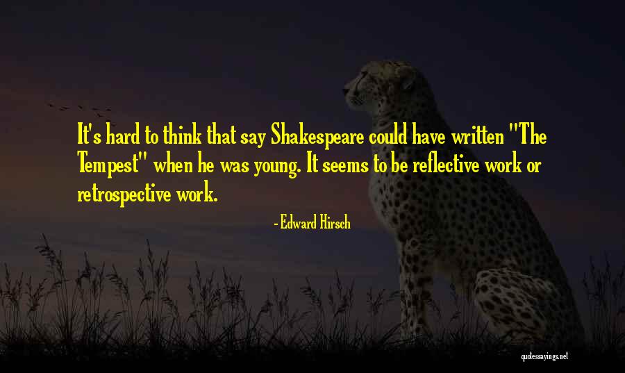 Retrospective Work Quotes By Edward Hirsch Retrospective Work Quotes By Edward Hirsch