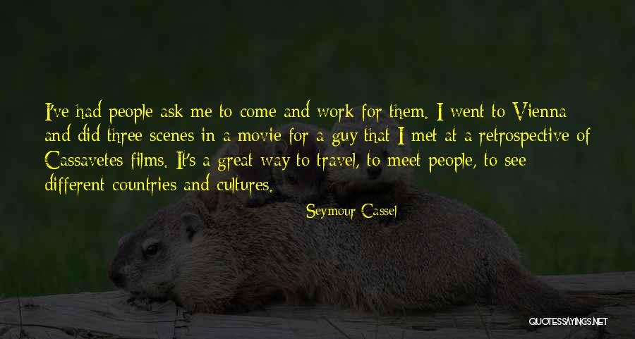 Retrospective Work Quotes By Seymour Cassel Retrospective Work Quotes By Seymour Cassel