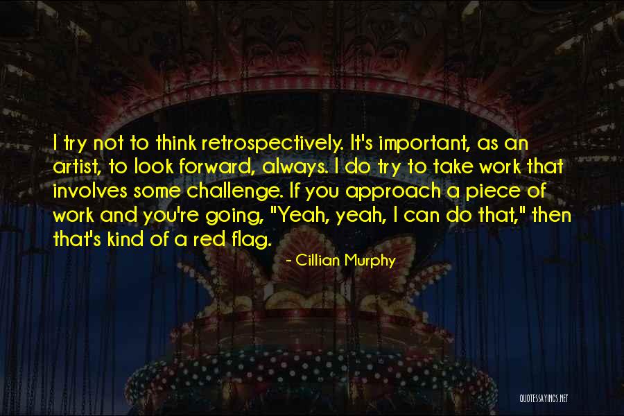 Retrospectively Quotes By Cillian Murphy Retrospectively Quotes By Cillian Murphy