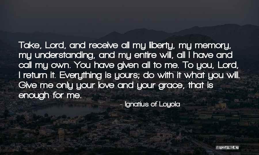 Return And Receive Quotes By Ignatius Of Loyola Return And Receive Quotes By Ignatius Of Loyola