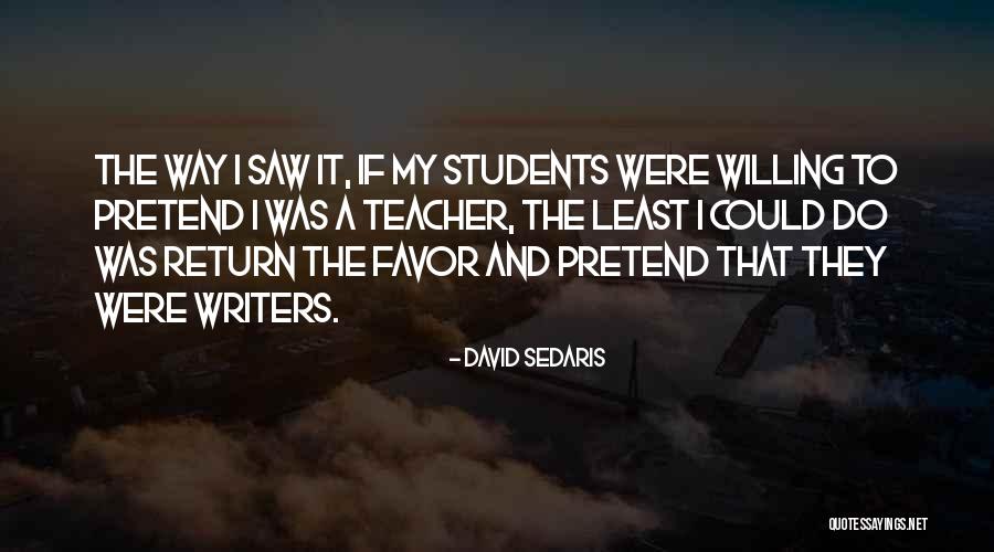 Return Favor Quotes By David Sedaris Return Favor Quotes By David Sedaris