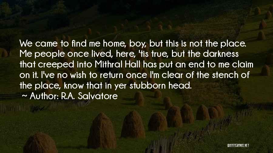 Return Home Quotes By R.A. Salvatore