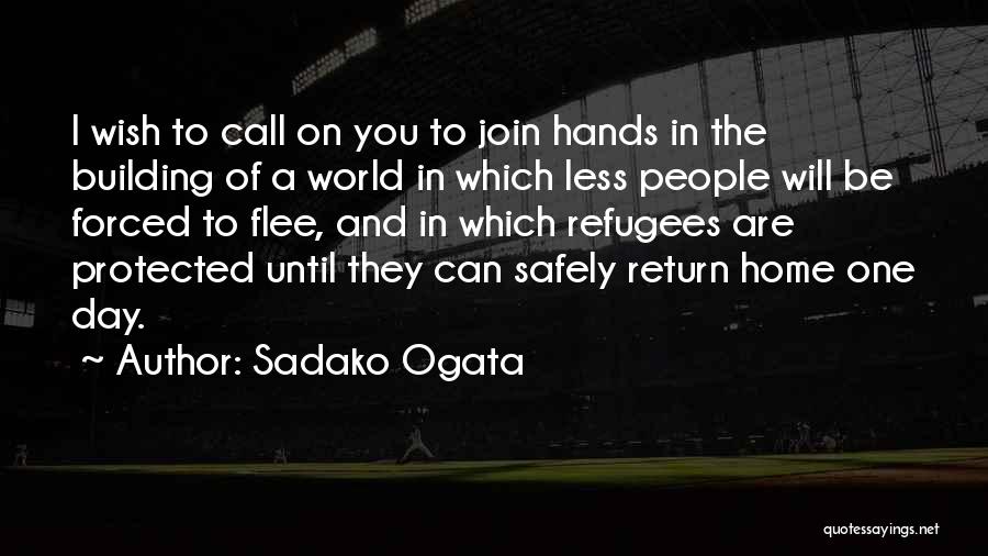 Return Home Safely Quotes By Sadako Ogata