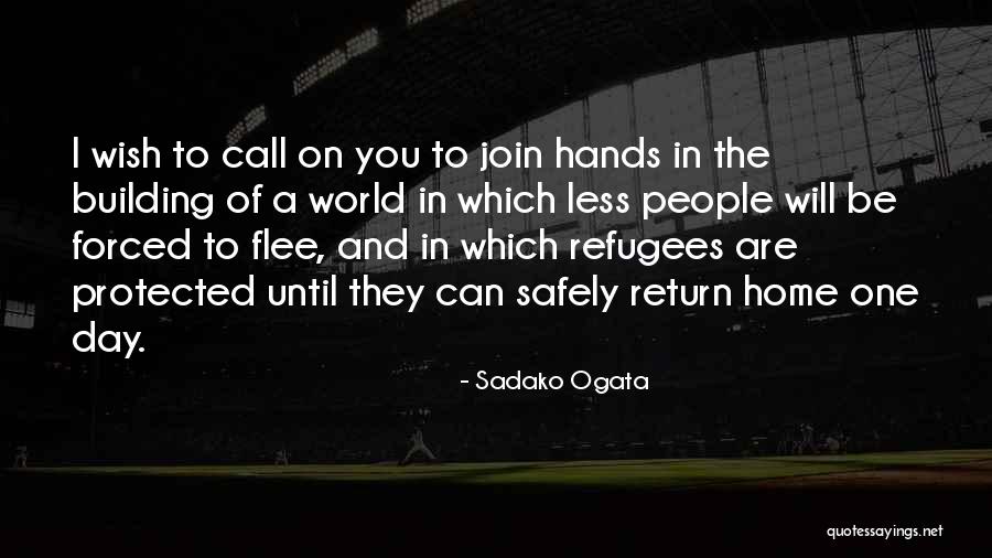 Return Home Safely Quotes By Sadako Ogata