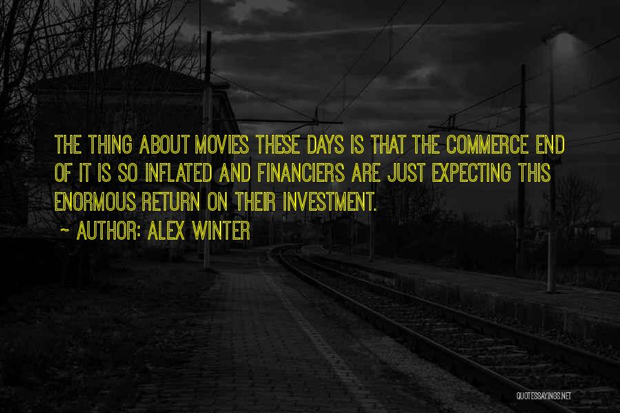 Return On Investment Quotes By Alex Winter