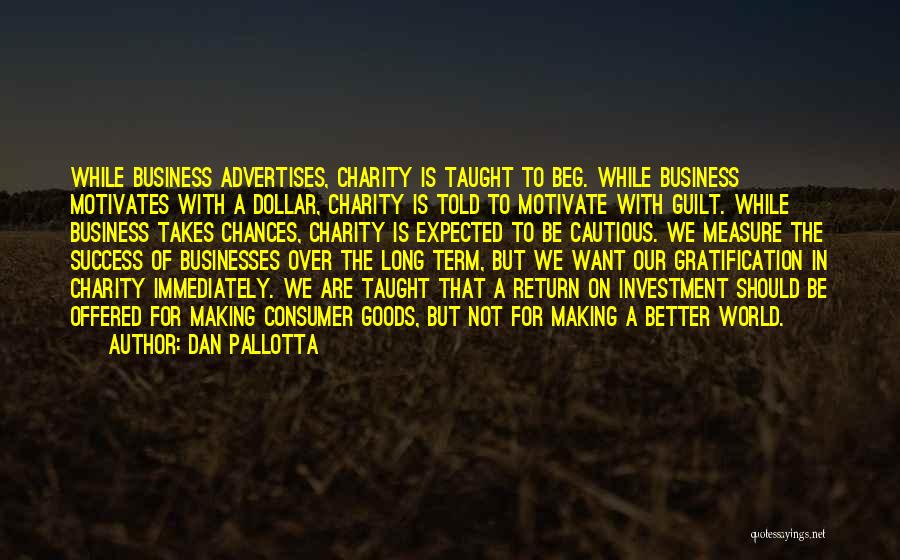 Return On Investment Quotes By Dan Pallotta