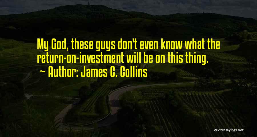 Return On Investment Quotes By James C. Collins