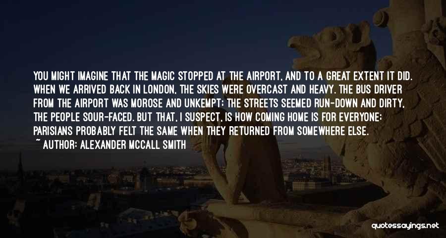 Returned Home Quotes By Alexander McCall Smith