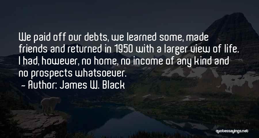 Returned Home Quotes By James W. Black