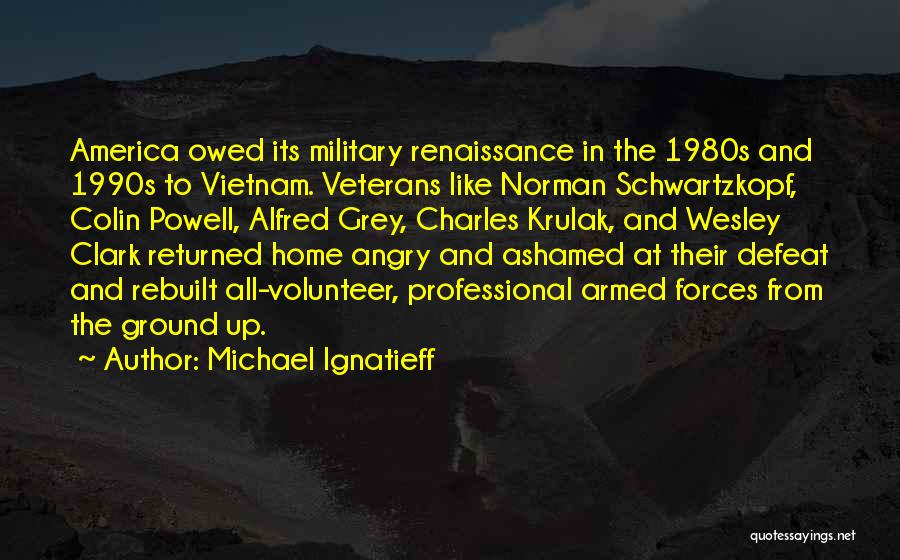 Returned Home Quotes By Michael Ignatieff