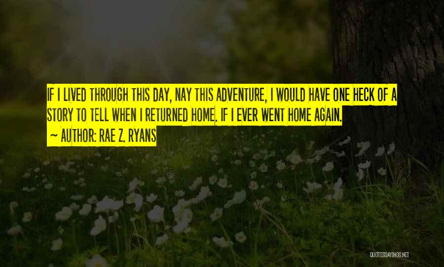 Returned Home Quotes By Rae Z. Ryans