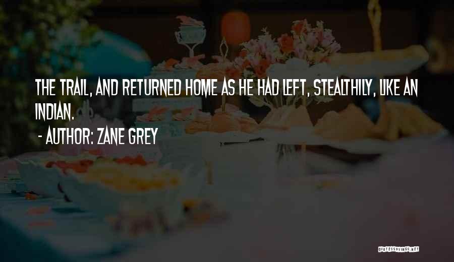 Returned Home Quotes By Zane Grey