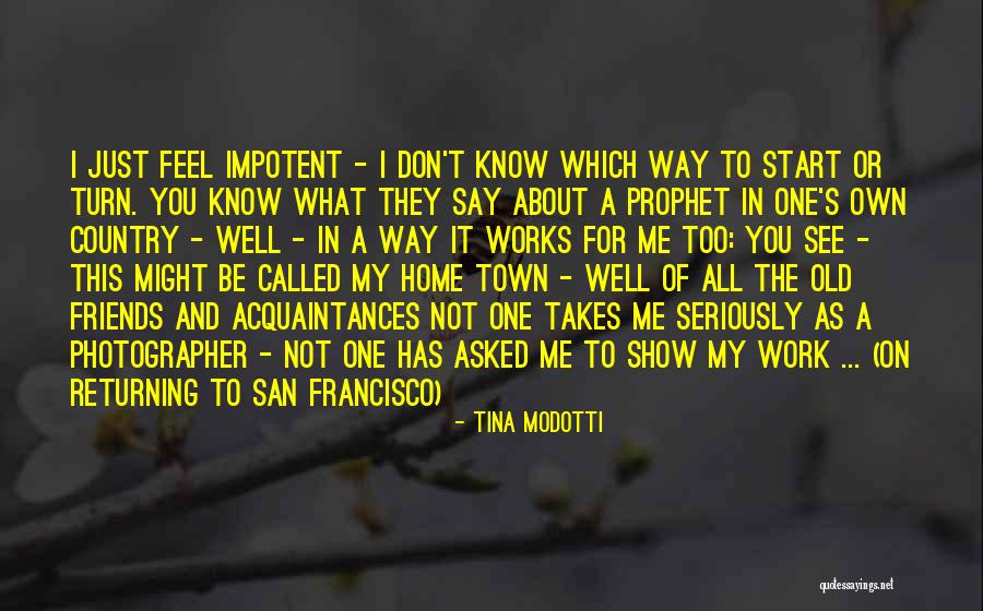 Returning Friends Quotes By Tina Modotti Returning Friends Quotes By Tina Modotti