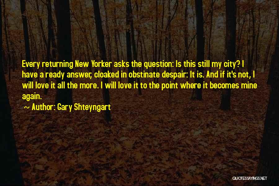 Returning Love Quotes By Gary Shteyngart