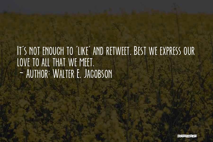 Retweet If Quotes By Walter E. Jacobson
