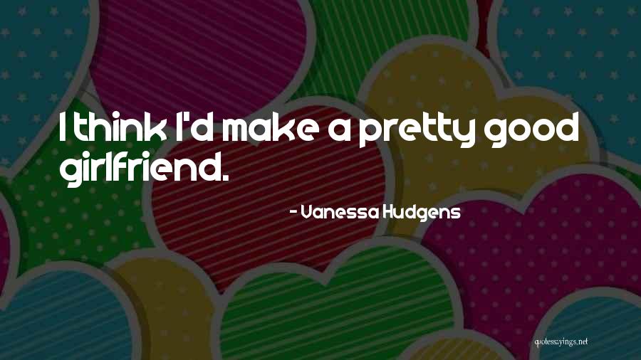 Retyper Quotes By Vanessa Hudgens Retyper Quotes By Vanessa Hudgens