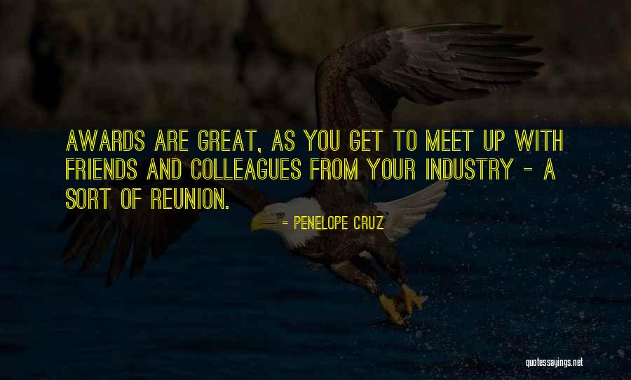 Reunion Of Friends Quotes By Penelope Cruz Reunion Of Friends Quotes By Penelope Cruz