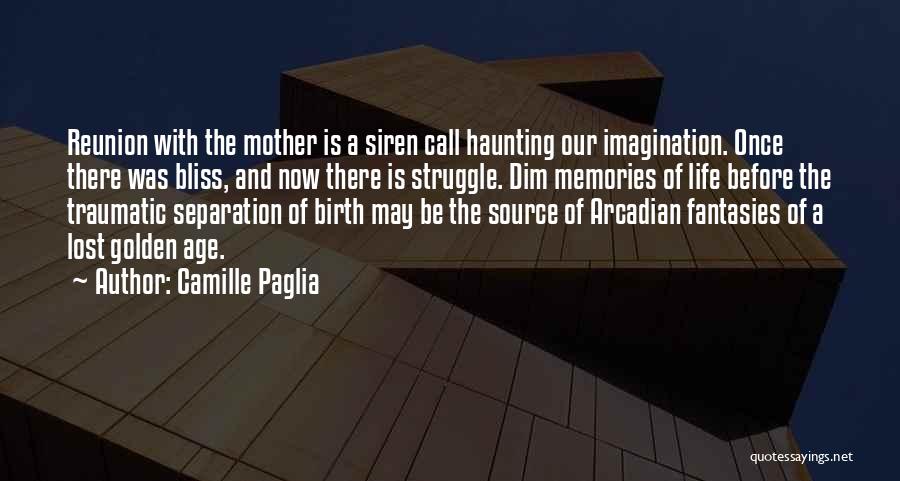 Reunion Quotes By Camille Paglia