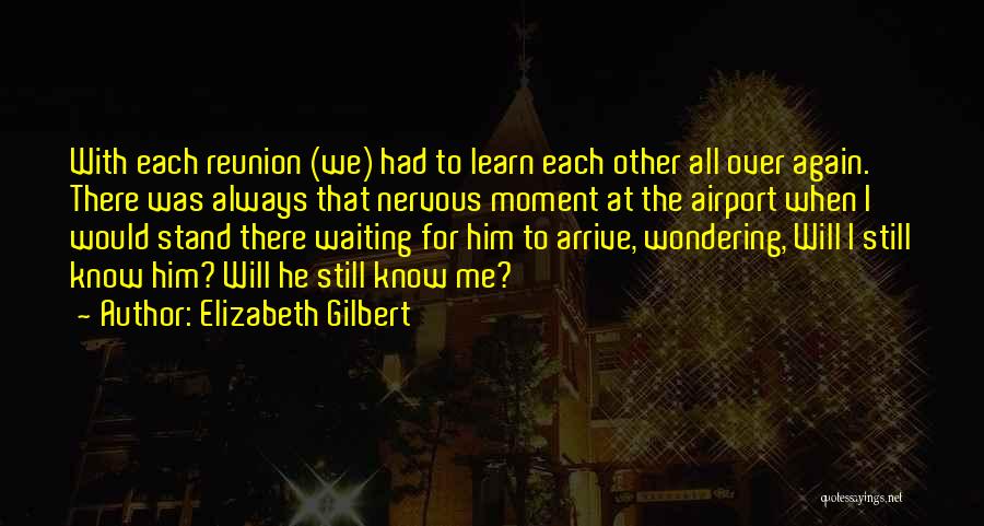 Reunion Quotes By Elizabeth Gilbert