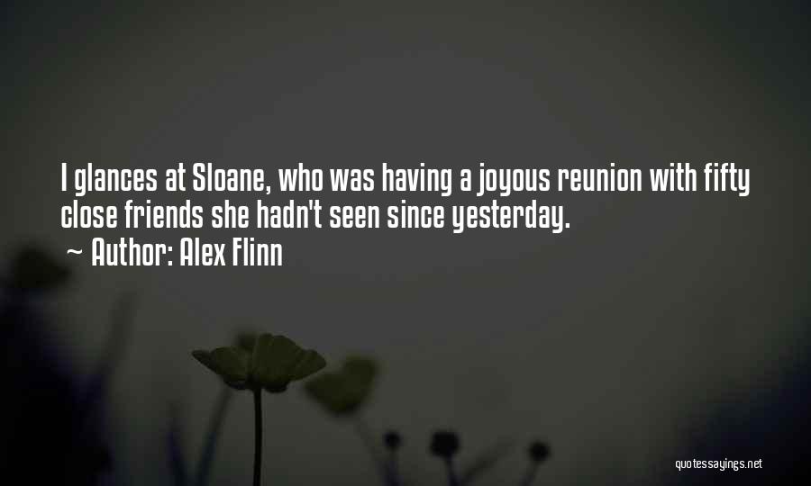Reunion With My Friends Quotes By Alex Flinn