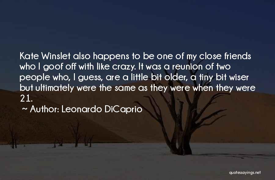 Reunion With My Friends Quotes By Leonardo DiCaprio