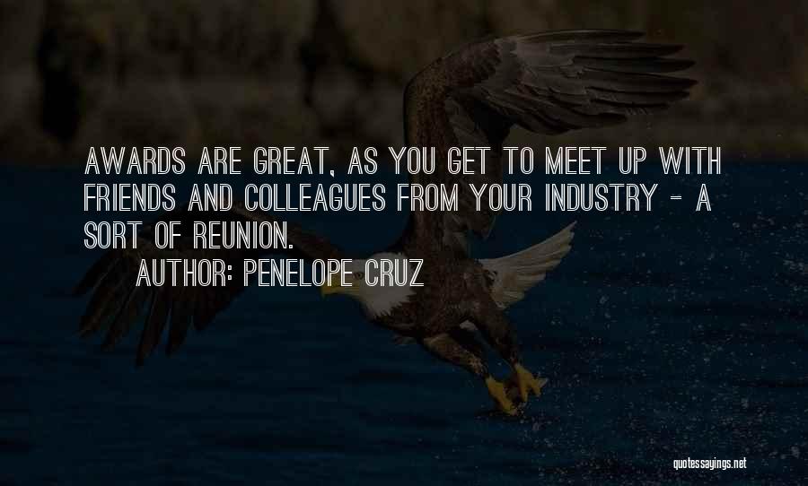 Reunion With My Friends Quotes By Penelope Cruz