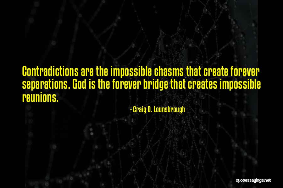 Reunions Quotes By Craig D. Lounsbrough Reunions Quotes By Craig D. Lounsbrough