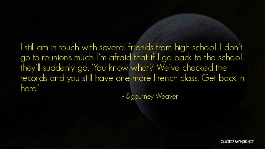 Reunions Quotes By Sigourney Weaver