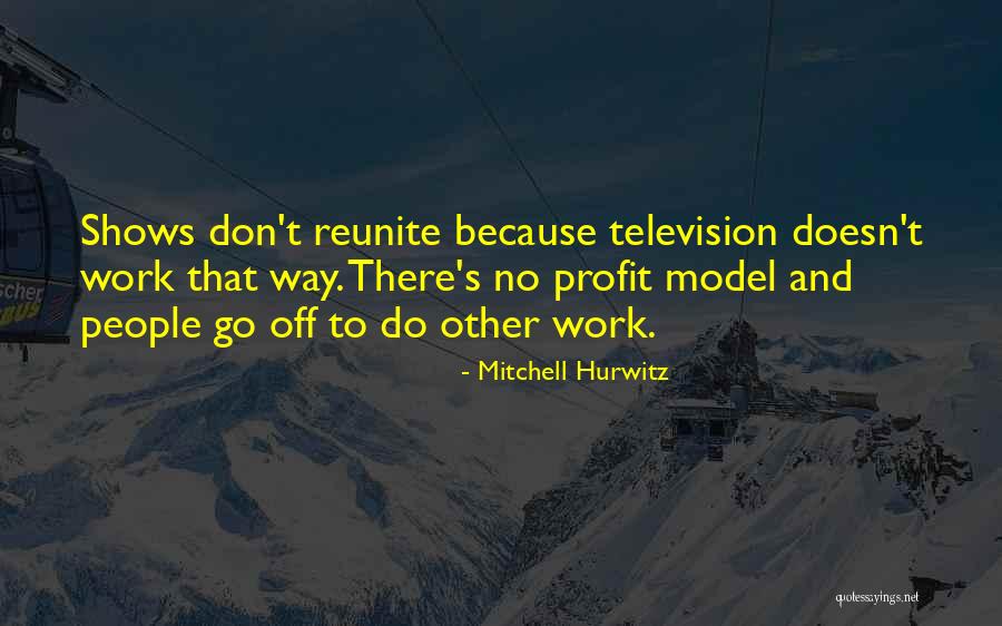 Reunite Soon Quotes By Mitchell Hurwitz