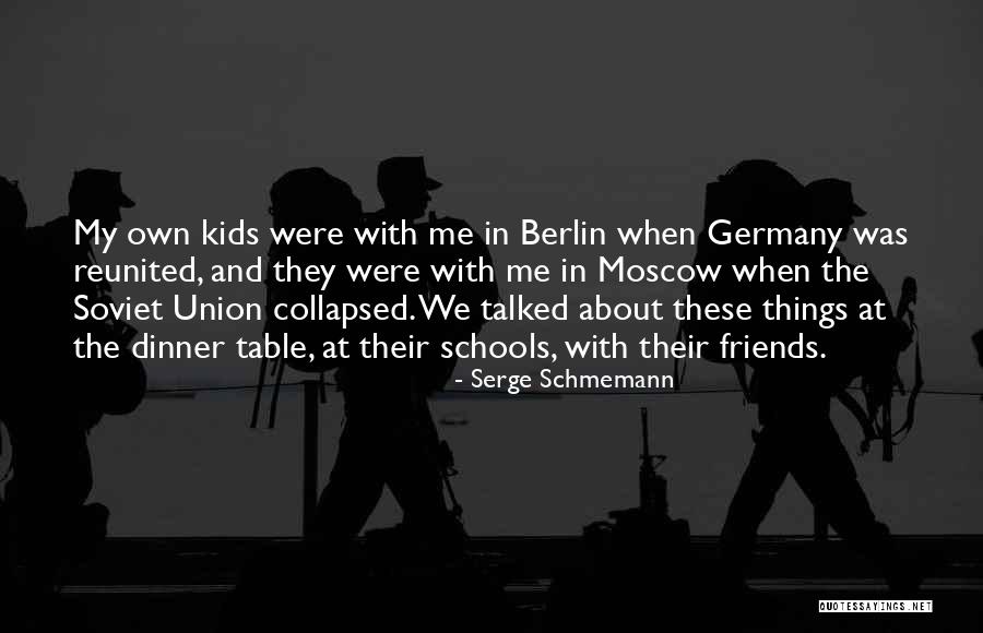 Reunited Friends Quotes By Serge Schmemann Reunited Friends Quotes By Serge Schmemann