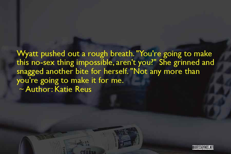 Reus Quotes By Katie Reus