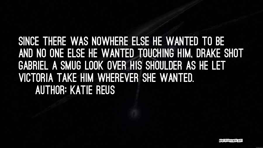 Reus Quotes By Katie Reus