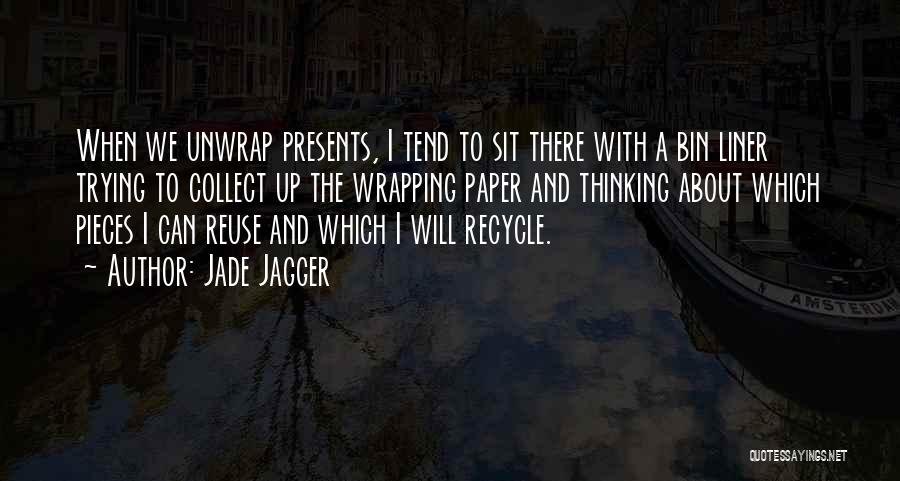 Reuse Recycle Quotes By Jade Jagger