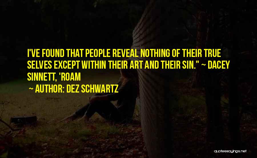 Reveal Nothing Quotes By Dez Schwartz