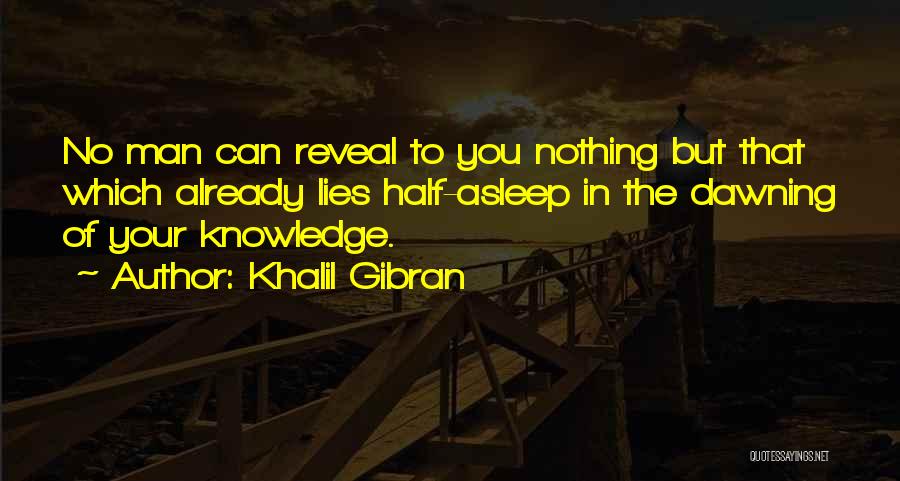 Reveal Nothing Quotes By Khalil Gibran
