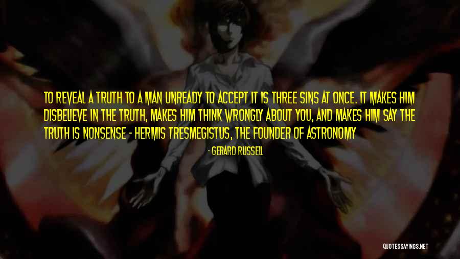 Reveal The Truth Quotes By Gerard Russell Reveal The Truth Quotes By Gerard Russell