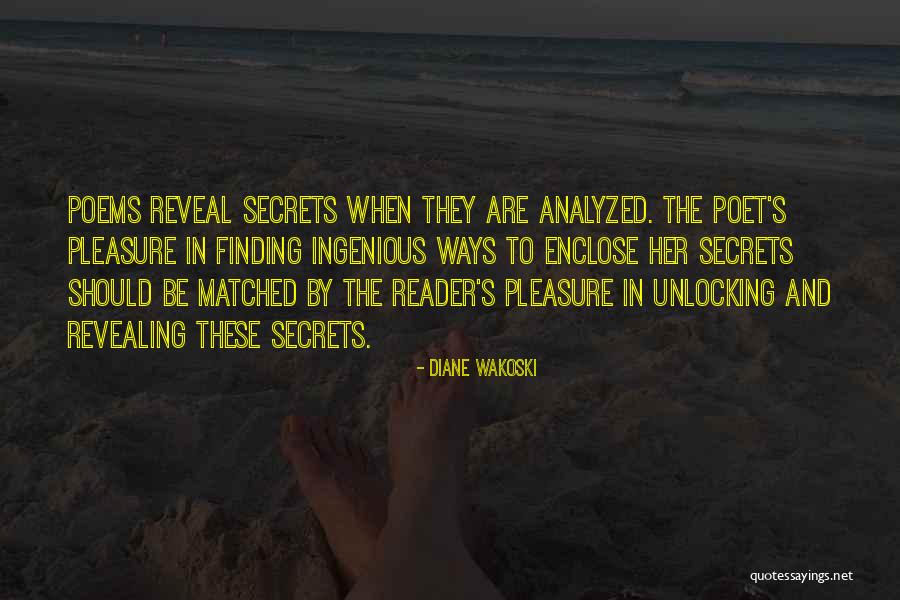 Revealing Secrets Quotes By Diane Wakoski Revealing Secrets Quotes By Diane Wakoski