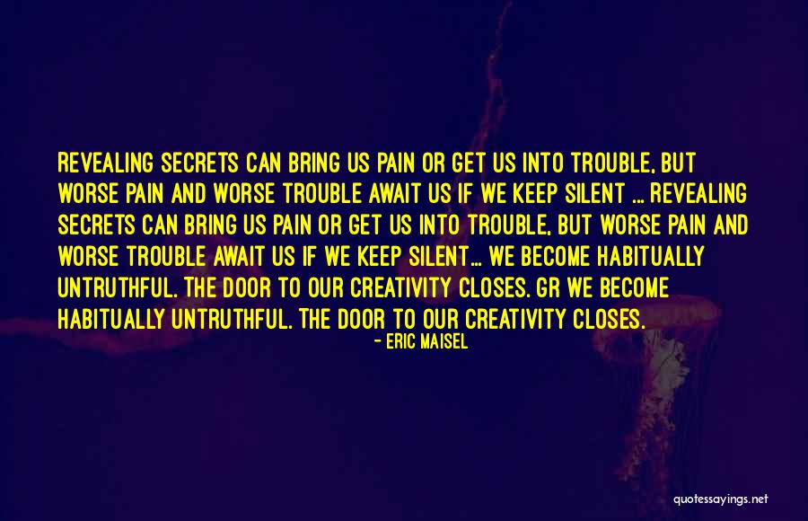 Revealing Secrets Quotes By Eric Maisel Revealing Secrets Quotes By Eric Maisel