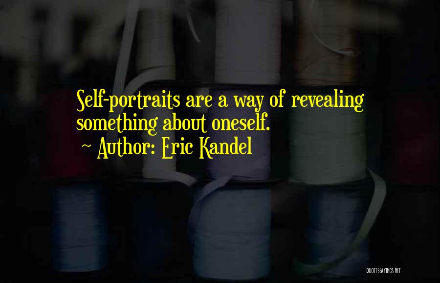 Revealing Self Quotes By Eric Kandel