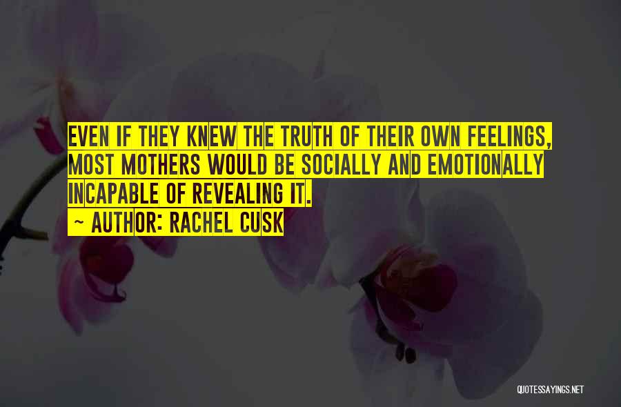 Revealing The Truth Quotes By Rachel Cusk