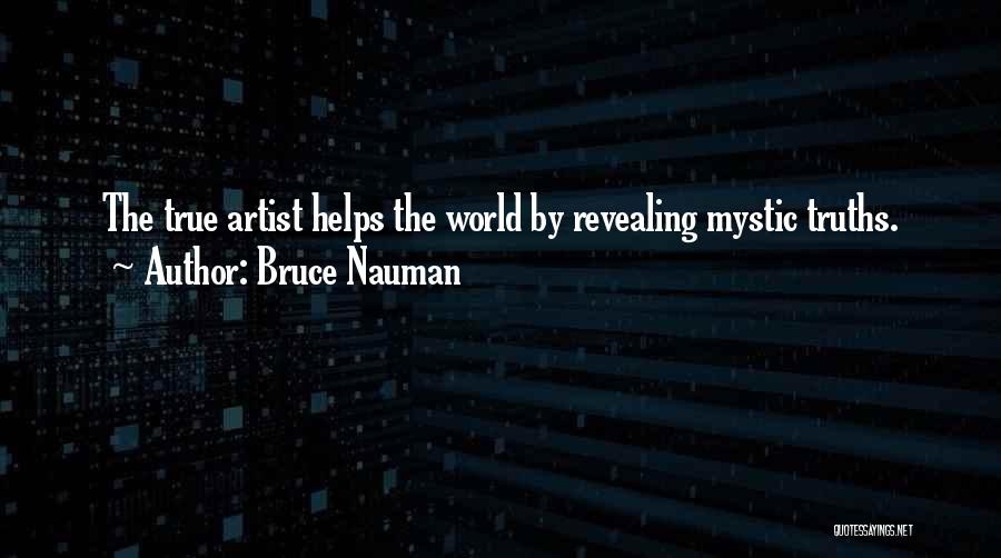 Revealing Your True Self Quotes By Bruce Nauman