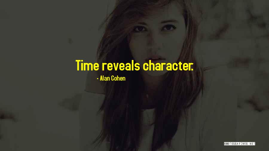 Reveals Character Quotes By Alan Cohen Reveals Character Quotes By Alan Cohen