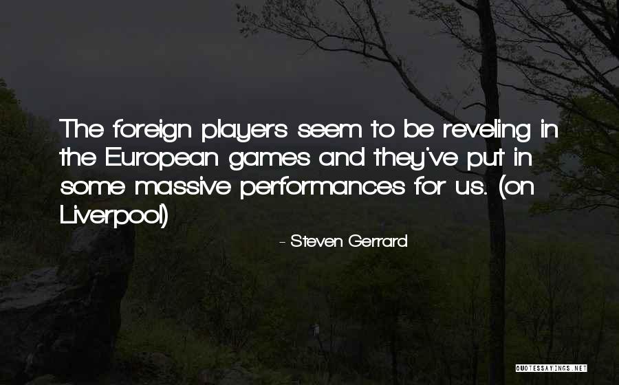 Reveling In Quotes By Steven Gerrard Reveling In Quotes By Steven Gerrard