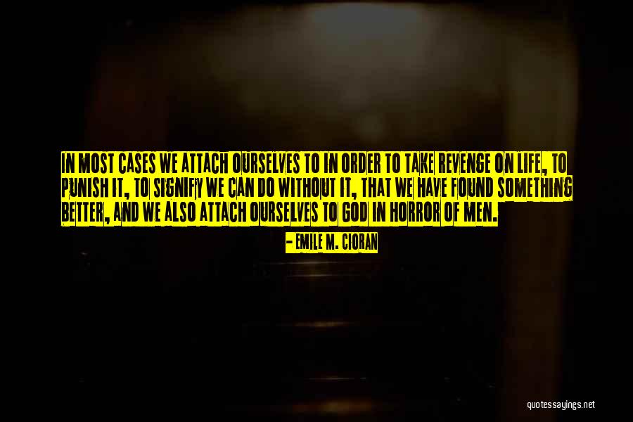 Revenge And God Quotes By Emile M. Cioran Revenge And God Quotes By Emile M. Cioran